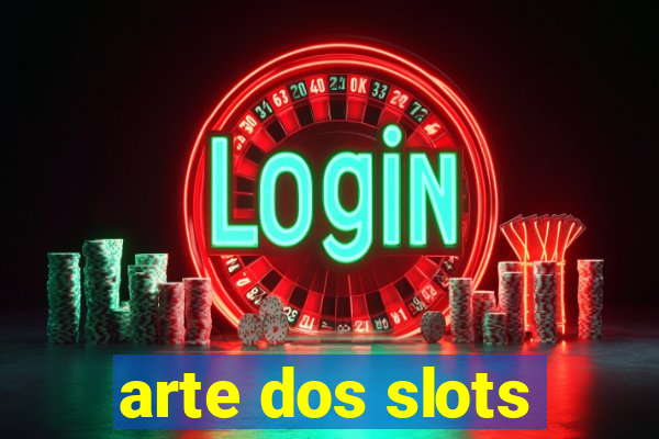 arte dos slots